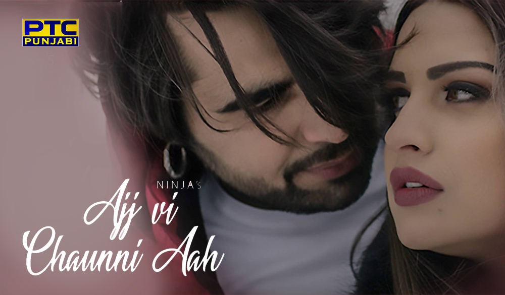 Ninja - Ajj Vi Chaunni Aah